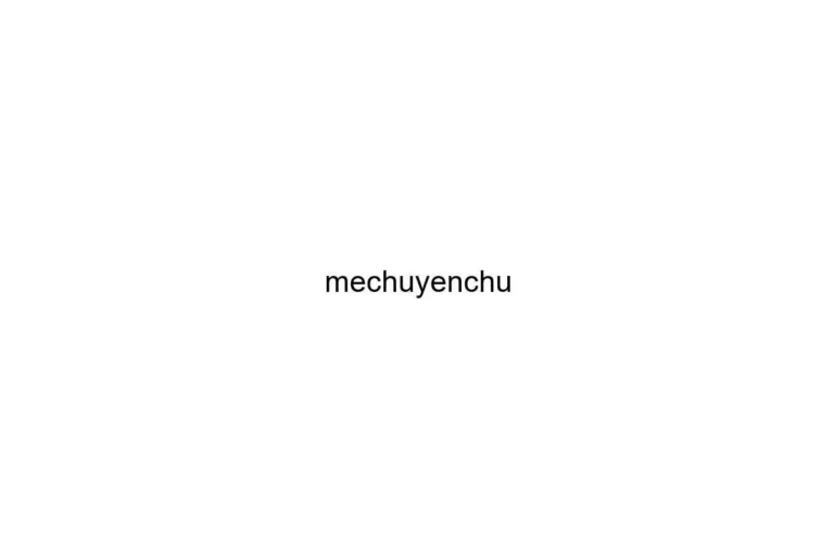 mechuyenchu