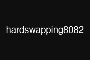 hardswapping8082