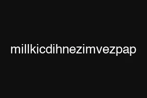 millkicdihnezimvezpap