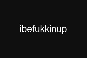 ibefukkinup
