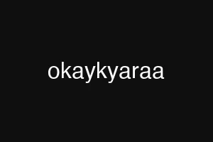 okaykyaraa