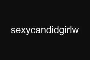 sexycandidgirlw
