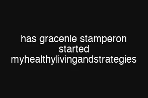 has gracenie stamperon started myhealthylivingandstrategies